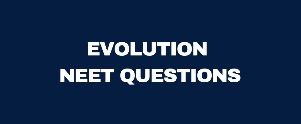 Important NEET questions of Evolution